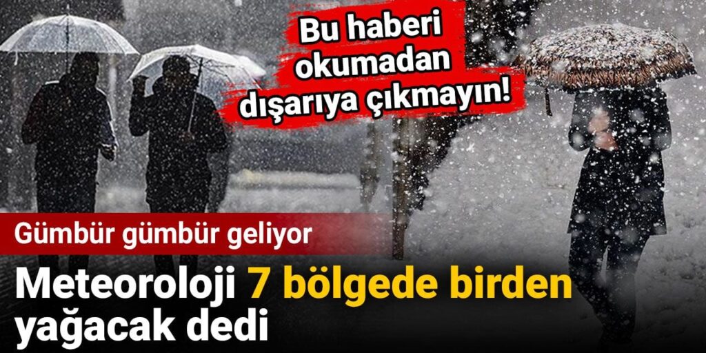 Meteoroloji 7 bölgede birden yağacak dedi. Gümbür gümbür geliyor