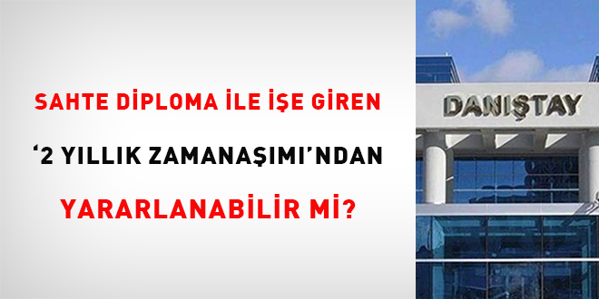 Sahte diploma ile işe giren ‘2 yıllık zamanaşımı’ndan yararlanabilir mi?