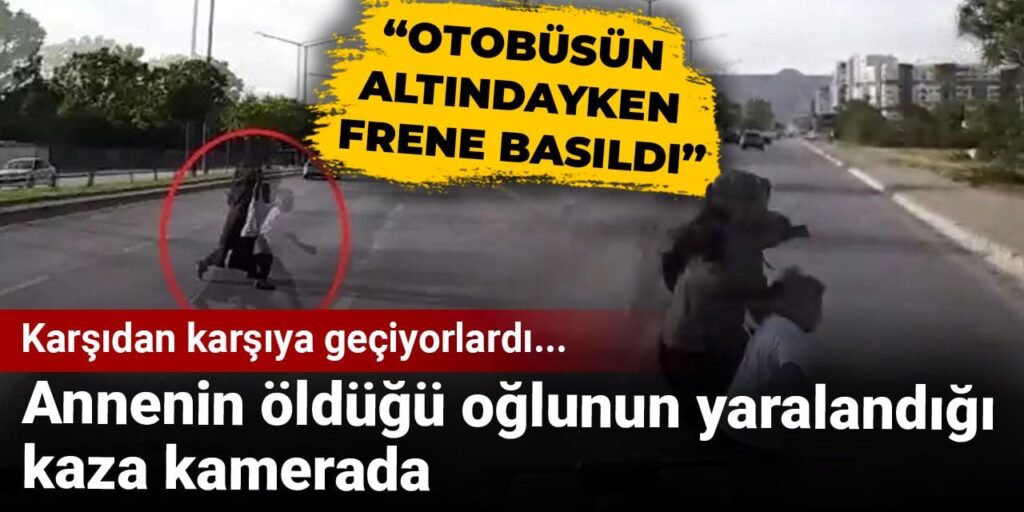 Annenin öldüğü oğlunun yaralandığı feci kaza anı kamerada