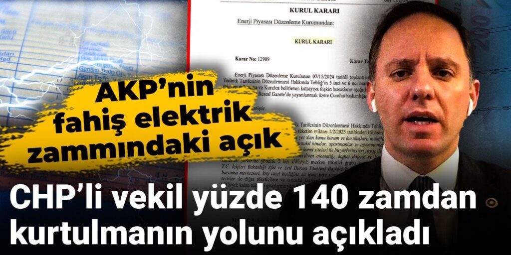 CHP’li vekil yüzde 140 zamdan kurtulmanın yolunu açıkladı! AKP’nin fahiş elektrik zammındaki açık