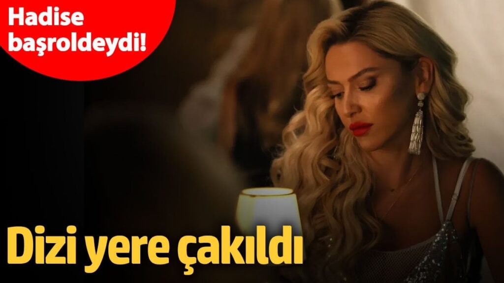 Hadise başroldeydi! Dizi yere çakıldı