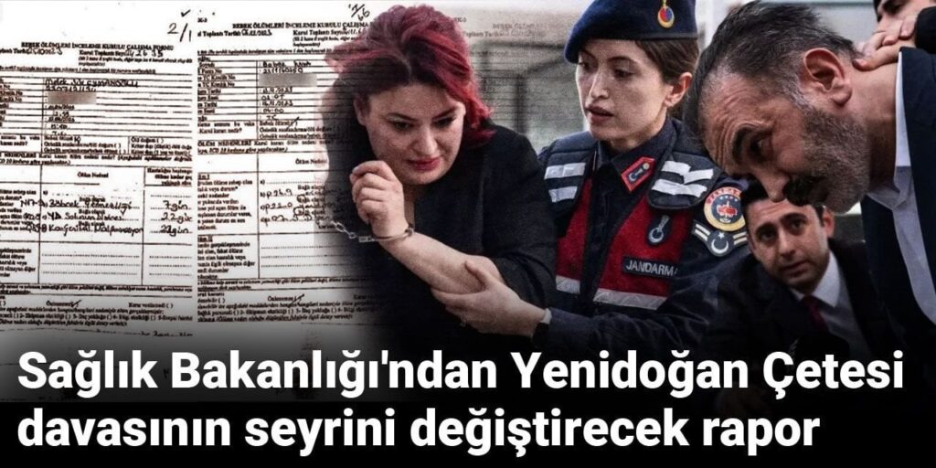 Sağlık Bakanlığı’ndan Yenidoğan Çetesi davasının seyrini değiştirecek rapor