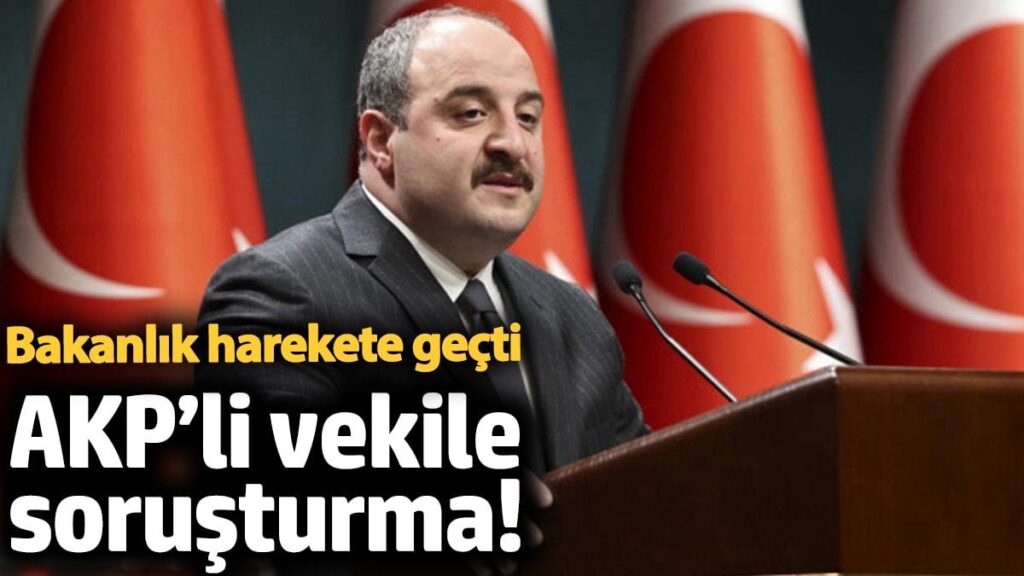 AKP’li vekile soruşturma! Bakanlık harekete geçti