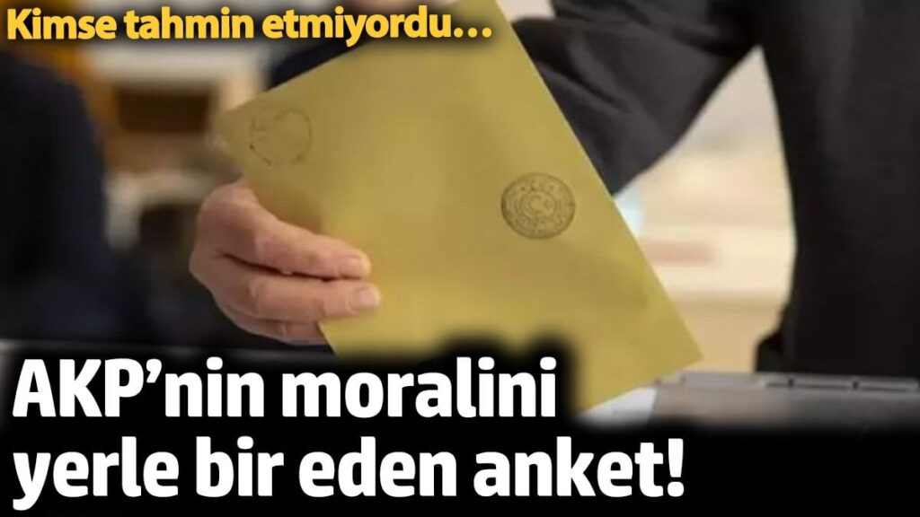 AKP’nin moralini yerle bir eden anket! Kimse tahmin etmiyordu…