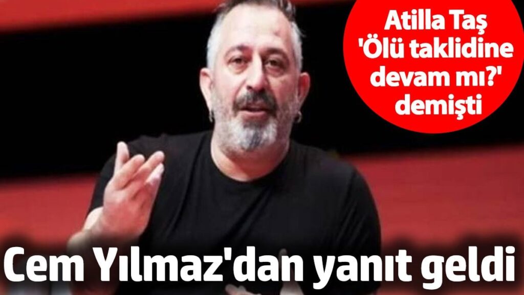 Atilla Taş’ ‘Ölü taklidine devam mı hocam?’ demişti! Cem Yılmaz yanıt verdi