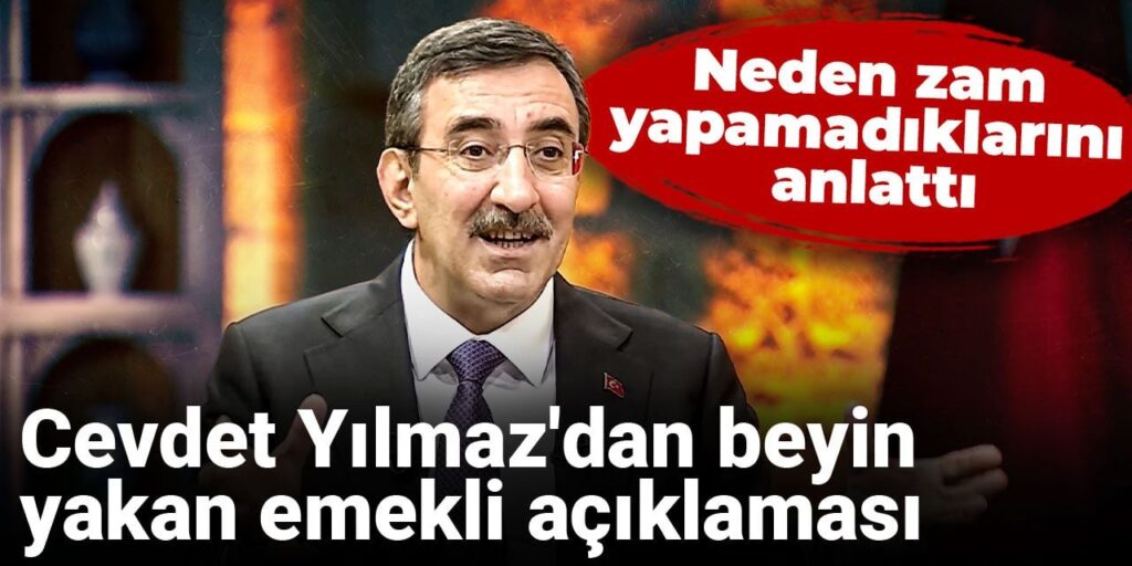 Cevdet Yılmaz’dan beyin yakan emekli açıklaması: Neden zam yapamadıklarını anlattı