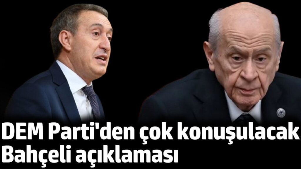 DEM Parti’den çok konuşulacak Bahçeli açıklaması