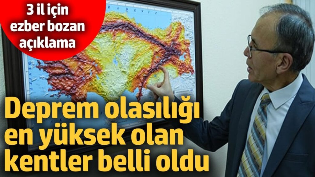 Deprem olasılığının en yüksek olduğu kentler belli oldu! 3 il için ezber bozan açıklama