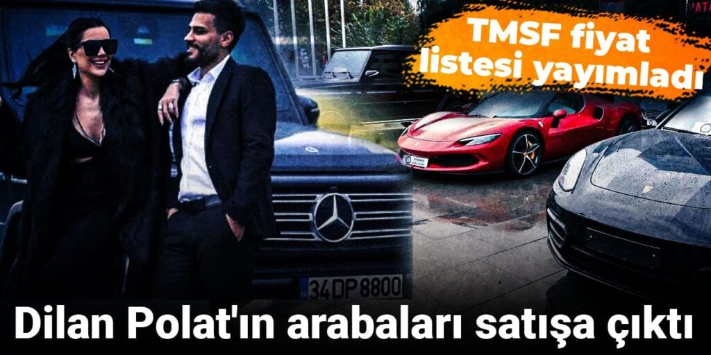 Dilan Polat’ın arabaları satışa çıktı: TMSF fiyat listesi yayımladı
