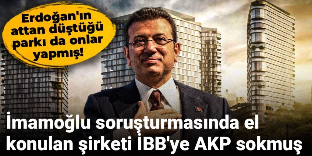 Erdoğan’ın attan düştüğü parkı da onlar yapmış! İmamoğlu soruşturmasında el konulan şirketi İBB’ye AKP sokmuş
