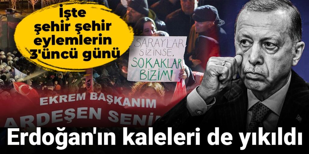 Erdoğan’ın kaleleri de yıkıldı: İşte şehir şehir eylemlerin 3’üncü günü
