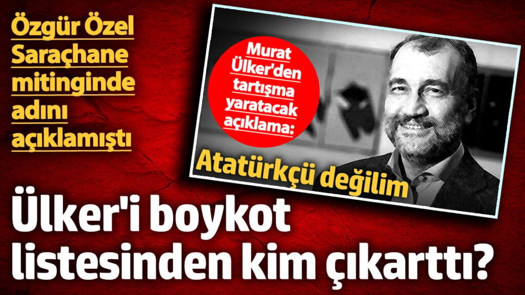 Özgür Özel Saraçhane mitinginde adını açıklamıştı… Ülker’i boykot listesinden kim çıkarttı?