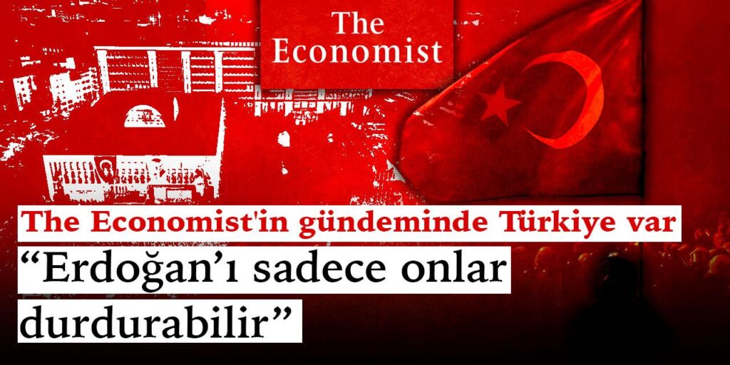 The Economist’in gündeminde Türkiye var: Erdoğan’ı sadece onlar durdurabilir