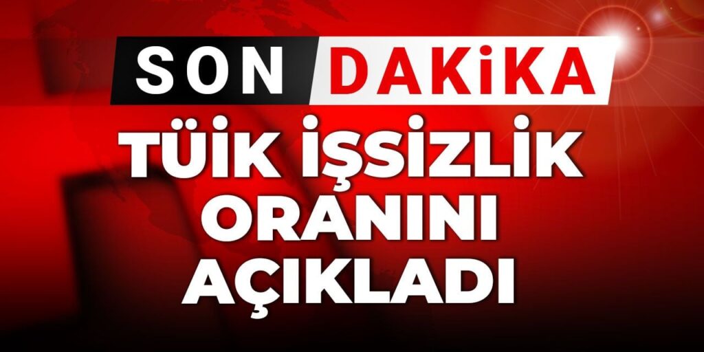 TÜİK işsizlik oranını açıkladı