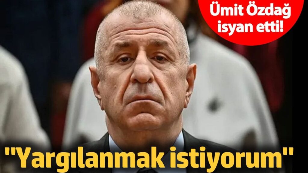 Ümit Özdağ: Yargılanmak istiyorum