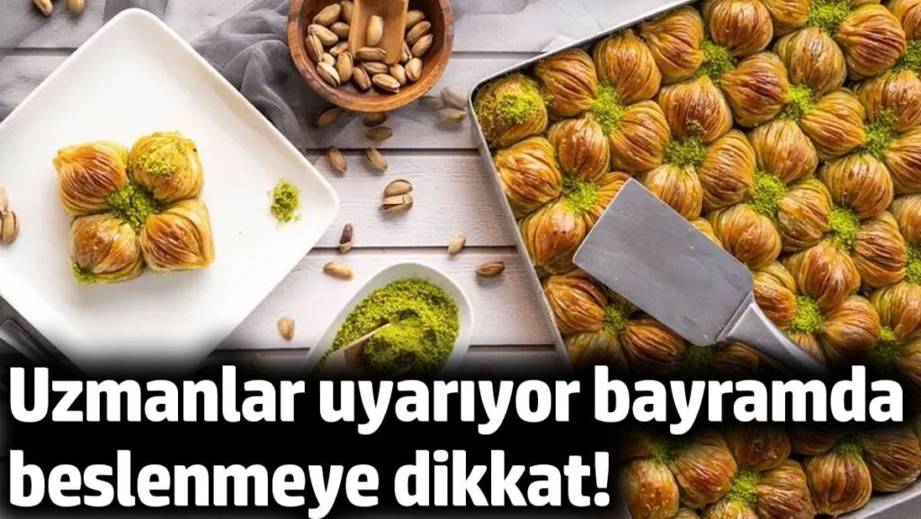 Uzmanlar uyarıyor bayramda beslenmeye dikkat!