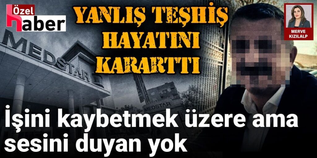 Yanlış teşhis hayatını kararttı: İşini kaybetmek üzere ama sesini duyan yok