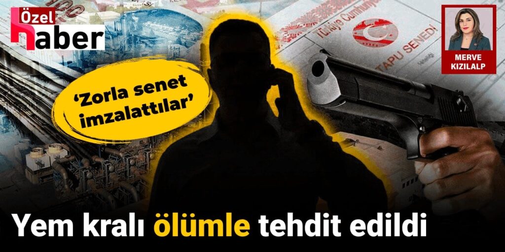 Yem kralı ölümle tehdit edildi! ‘Zorla senet imzalattılar’