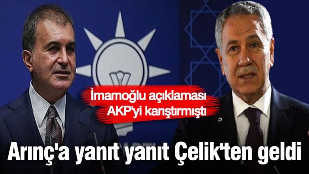 Arınç’ın İmamoğlu açıklamalarına yanıt Ömer Çelik’ten geldi