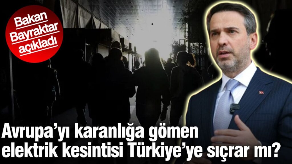 Avrupa’yı karanlığa gömen kesinti Türkiye’ye sıçrar mı? Bakan Bayraktar açıkladı