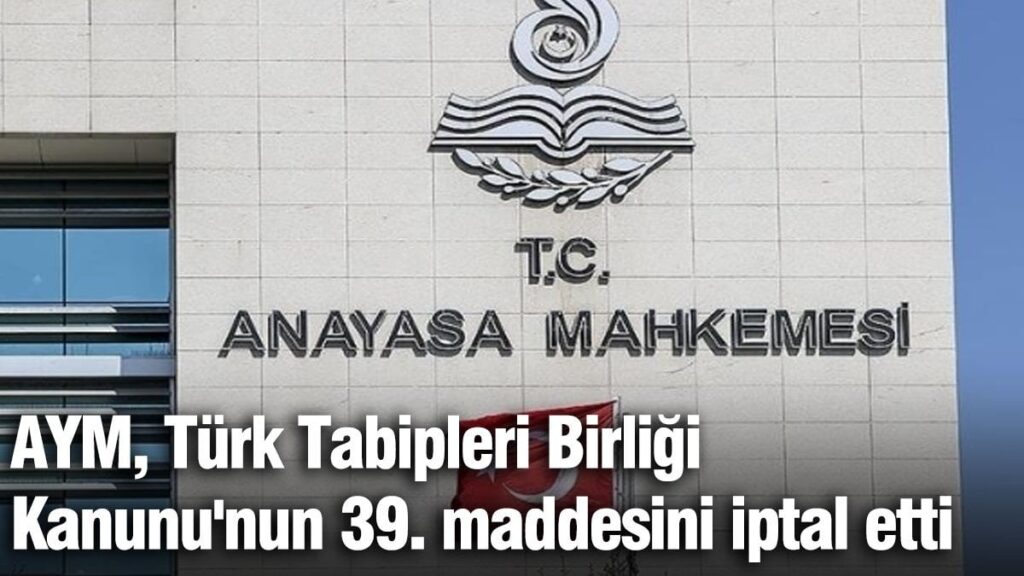 AYM, TTB Kanunu’nun 39. maddesini iptal etti