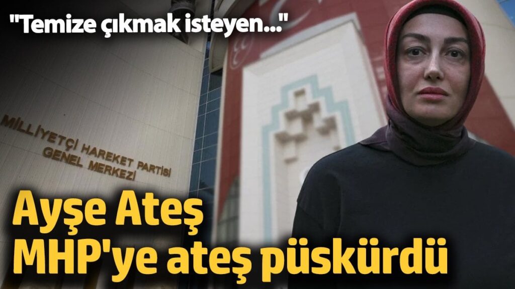 Ayşe Ateş MHP’ye ateş püskürdü! “Temize çıkmak isteyen…”