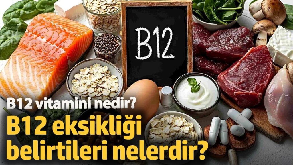 B12 vitamini nedir? B12 eksikliği belirtileri nelerdir?