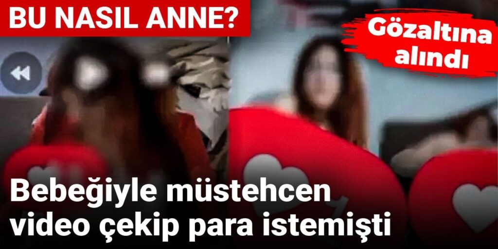 Bebeğiyle müstehcen video çekip para istemişti: Anne gözaltına alındı