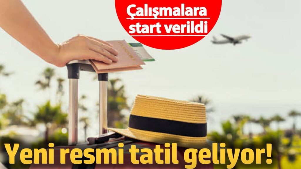 Çalışmalara start verildi! Yeni resmi tatil geliyor
