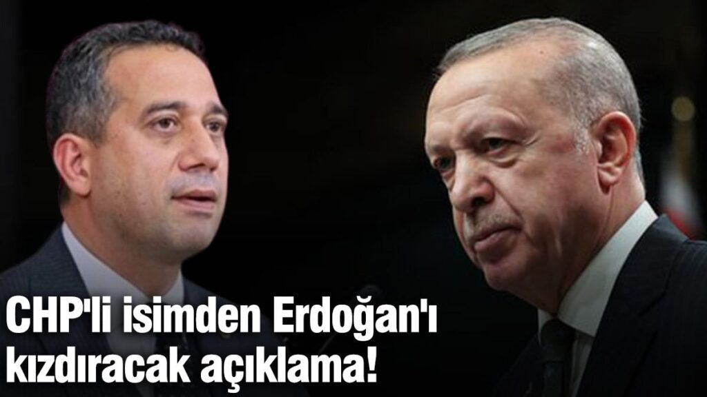 CHP’li isimden Erdoğan’ı kızdıracak açıklama!