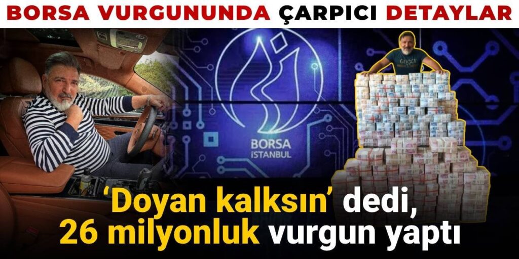 ‘Doyan kalksın’ dedi 26 milyonluk vurgun yaptı: Borsa vurgununda çarpıcı detaylar