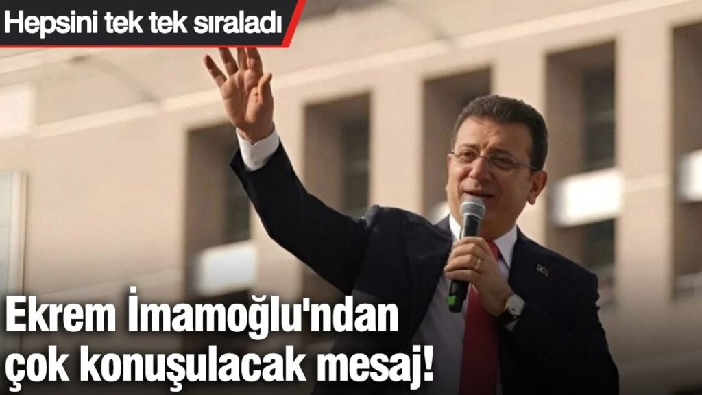 Ekrem İmamoğlu’ndan çok konuşulacak mesaj! Hepsini tek tek sıraladı