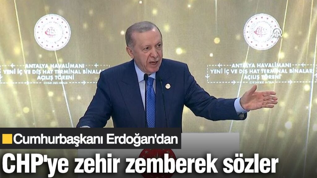 Erdoğan’dan CHP’ye zehir zemberek sözler