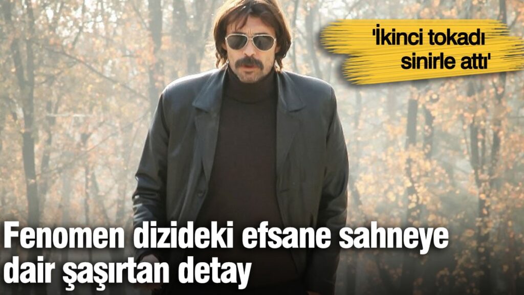 Fenomen dizideki efsane sahneye dair şaşırtan detay