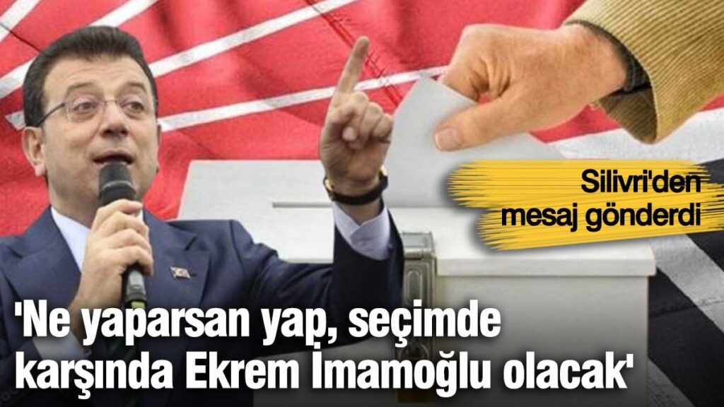 İmamoğlu mesaj gönderdi! ‘Ne yaparsan yap, seçimde karşında Ekrem İmamoğlu olacak’