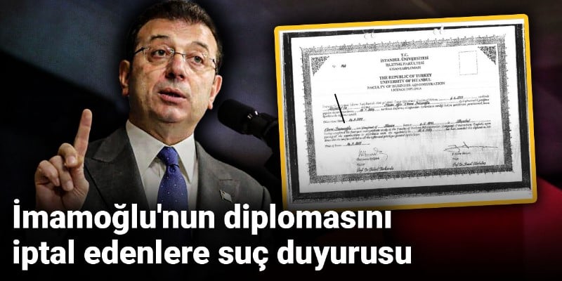 İmamoğlu’nun diplomasını iptal edenlere suç duyurusu