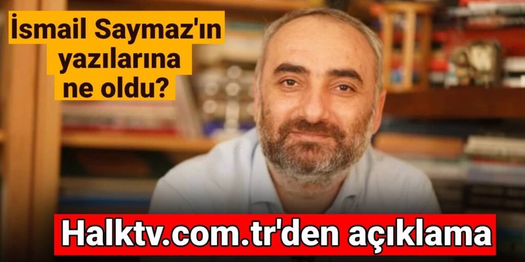 İsmail Saymaz’ın yazılarına ne oldu? Halk.com.tr’den açıklama