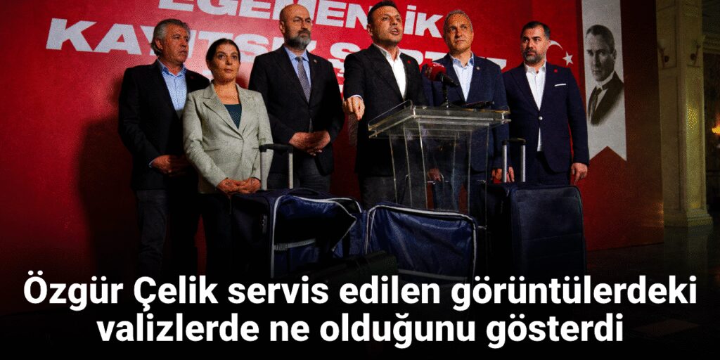 Özgür Çelik servis edilen görüntülerdeki valizlerde ne olduğunu gösterdi