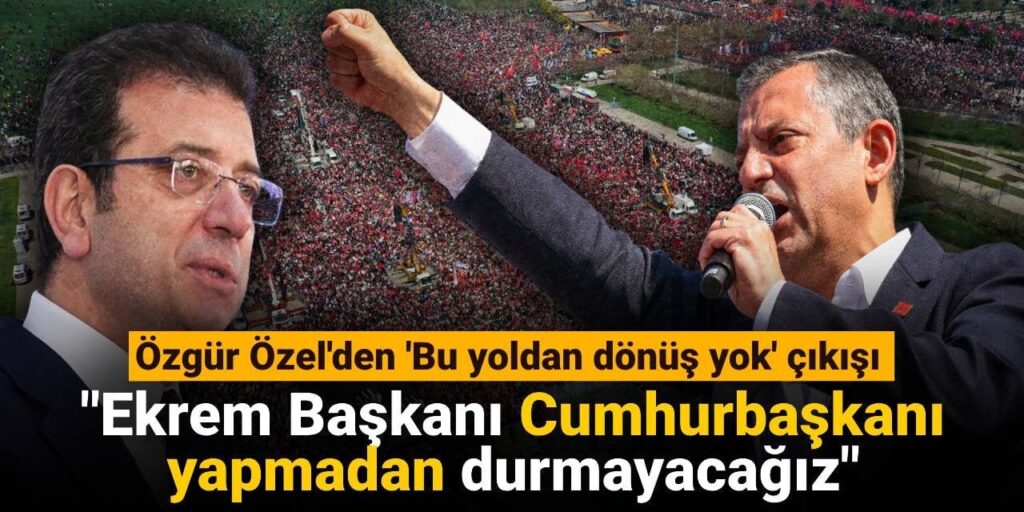 Özgür Özel’den ‘Bu yoldan dönüş yok’ paylaşımı: Ekrem Başkanı Cumhurbaşkanı yapmadan durmayacağız