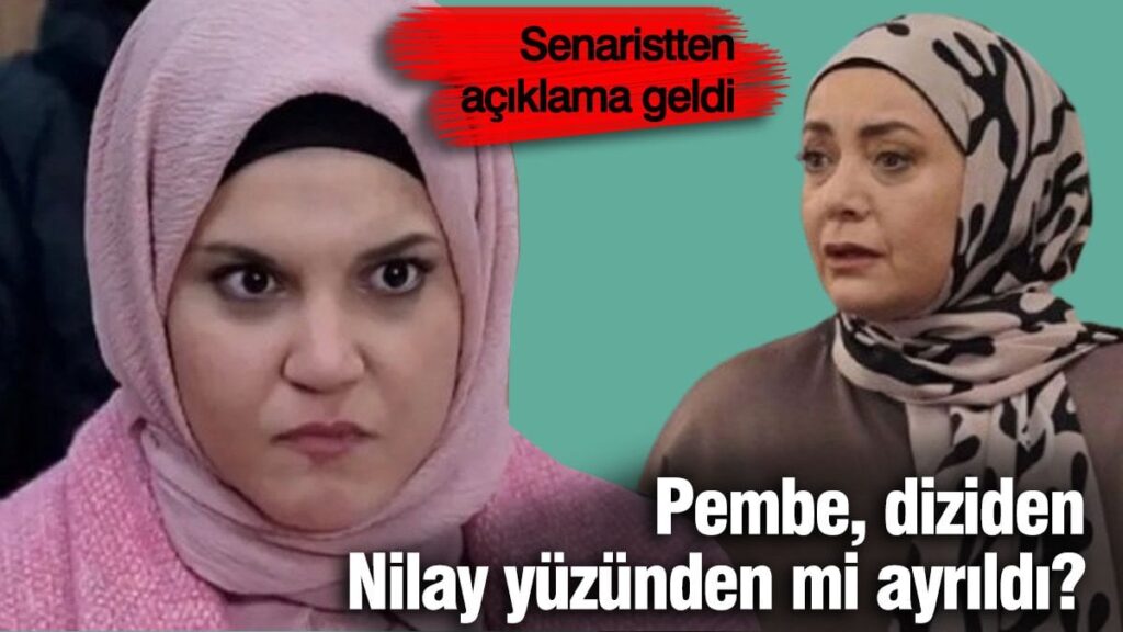 Pembe diziden Nilay yüzünden mi ayrıldı? Senaristten açıklama geldi
