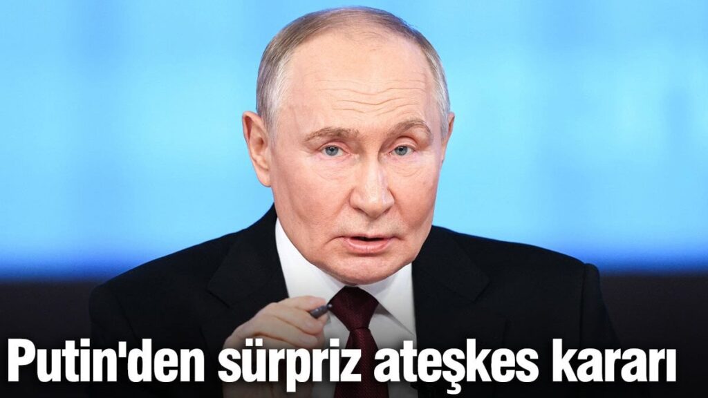 Putin’den Ukrayna’da ateşkes ilan etti!