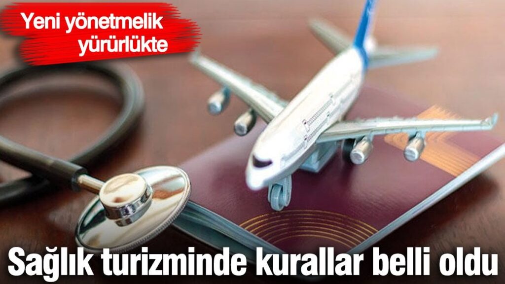 Sağlık turizminde kurallar belli oldu Yeni yönetmelik yürürlükte