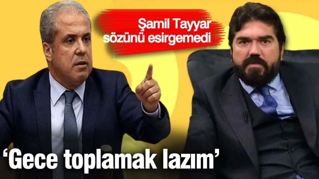 Şamil Tayyar sözünü esirgemedi ‘Başta Rasim Ozan Kütahyalı, gece toplamak lazım’