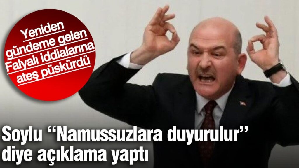 Soylu “Namussuzlara duyurulur” diyerek açıklama yaptı. Falyalı iddialarına ateş püskürdü