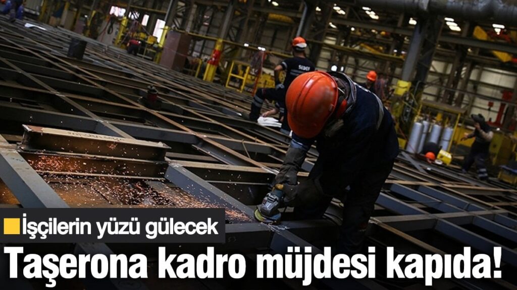 Taşerona kadro müjdesinde sona gelindi! İşçilerin yüzü gülecek…