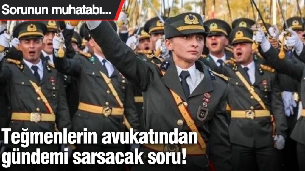 Teğmenlerin avukatından gündemi sarsacak soru! Sorunun muhatabı…