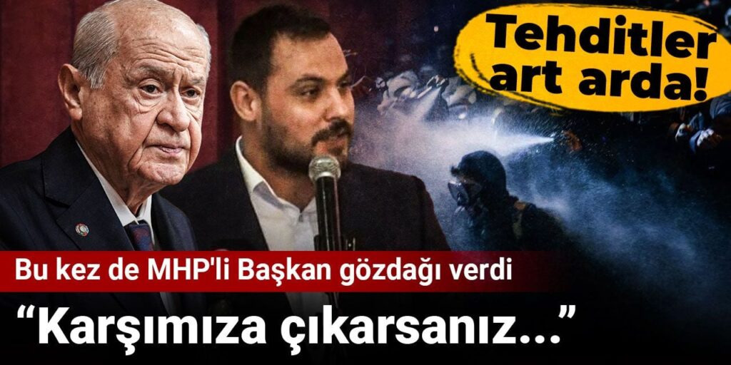 Tehditler art arda! Bu kez de MHP’li Başkan gözdağı verdi: Karşımıza çıkarsan…
