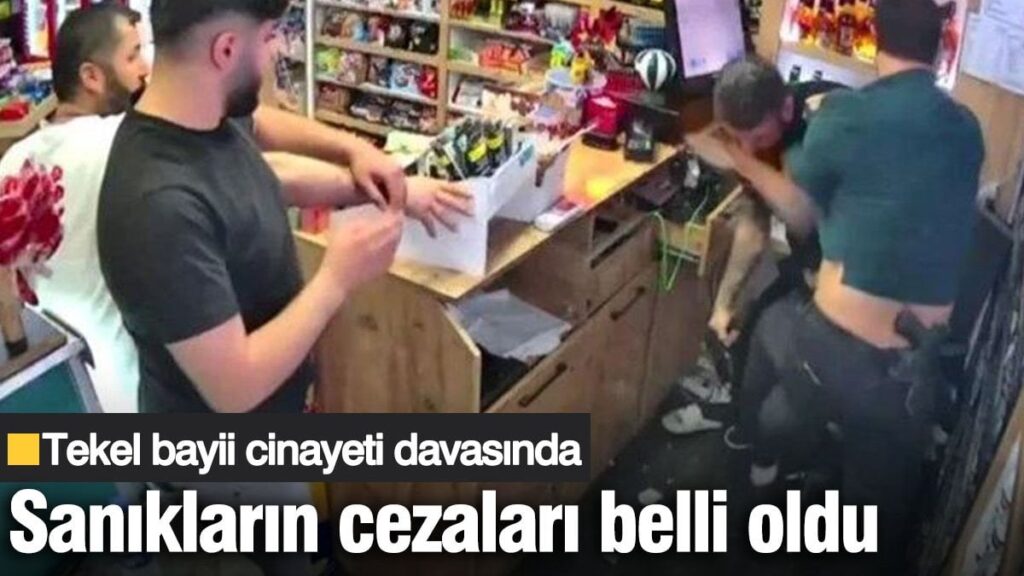 Tekel bayii cinayeti davasında 4 sanığa 2’şer kez müebbet hapis