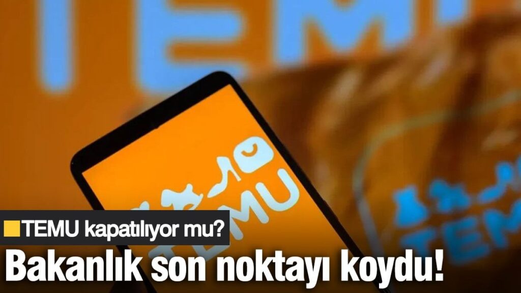TEMU kapatılıyor mu? Bakanlık son noktayı koydu