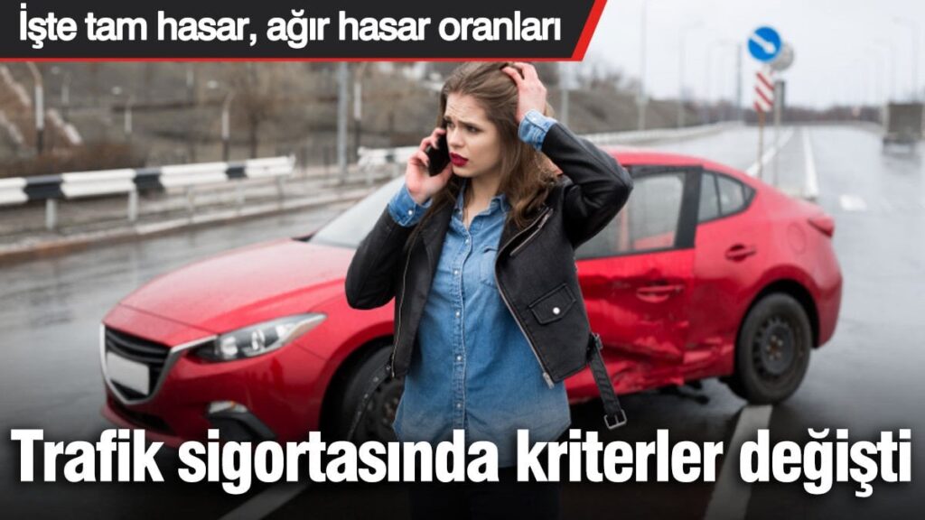 Trafik sigortasında kriterler yeniden belirlendi! Tam hasarlı, ağır hasarlı tanımları değişti